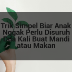 Trik Simpel Biar Anak Nggak Perlu Disuruh Dua Kali Buat Mandi atau Makan afi-293.png