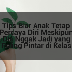 Tips Biar Anak Tetap Percaya Diri Meskipun Dia Nggak Jadi yang Paling Pintar di Kelas afi-386.png